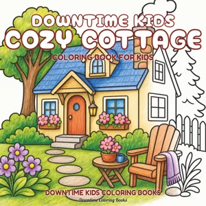 Cover of Downtime Kids Cozy Cottage