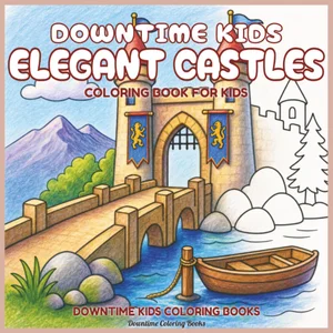 Cover of Downtime Kids Elegant Castles