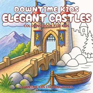 Cover of Downtime Kids Elegant Castles
