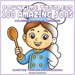Cover of Downtime Toddlers 100 Amazing Jobs