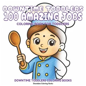 Cover of Downtime Toddlers 100 Amazing Jobs