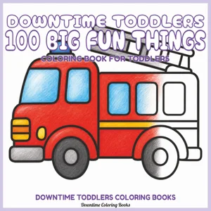 Cover of Downtime Toddlers 100 Big Fun Things