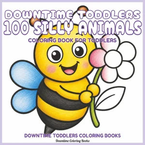Cover of Downtime Toddlers 100 Silly Animals