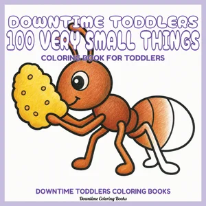 Cover of Downtime Toddlers 100 Very Small Things