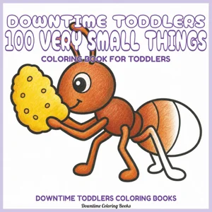 Cover of Downtime Toddlers 100 Very Small Things